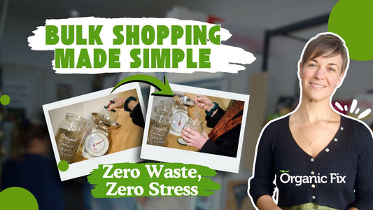 Your Step-by-Step Guide to Shopping in Bulk… It's Easier Than You Think! | Organic Fix Eltham