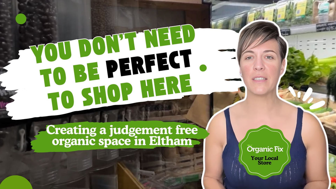 You Don't Need to Be "Healthy Enough" to Shop at Organic Fix | Your Local Organic Store Eltham